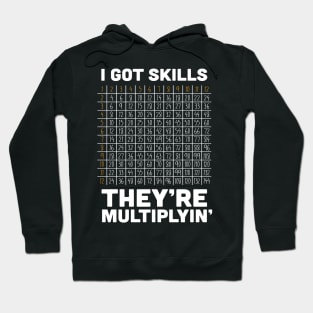 I've Got Skills - They're Multiplyin' Hoodie